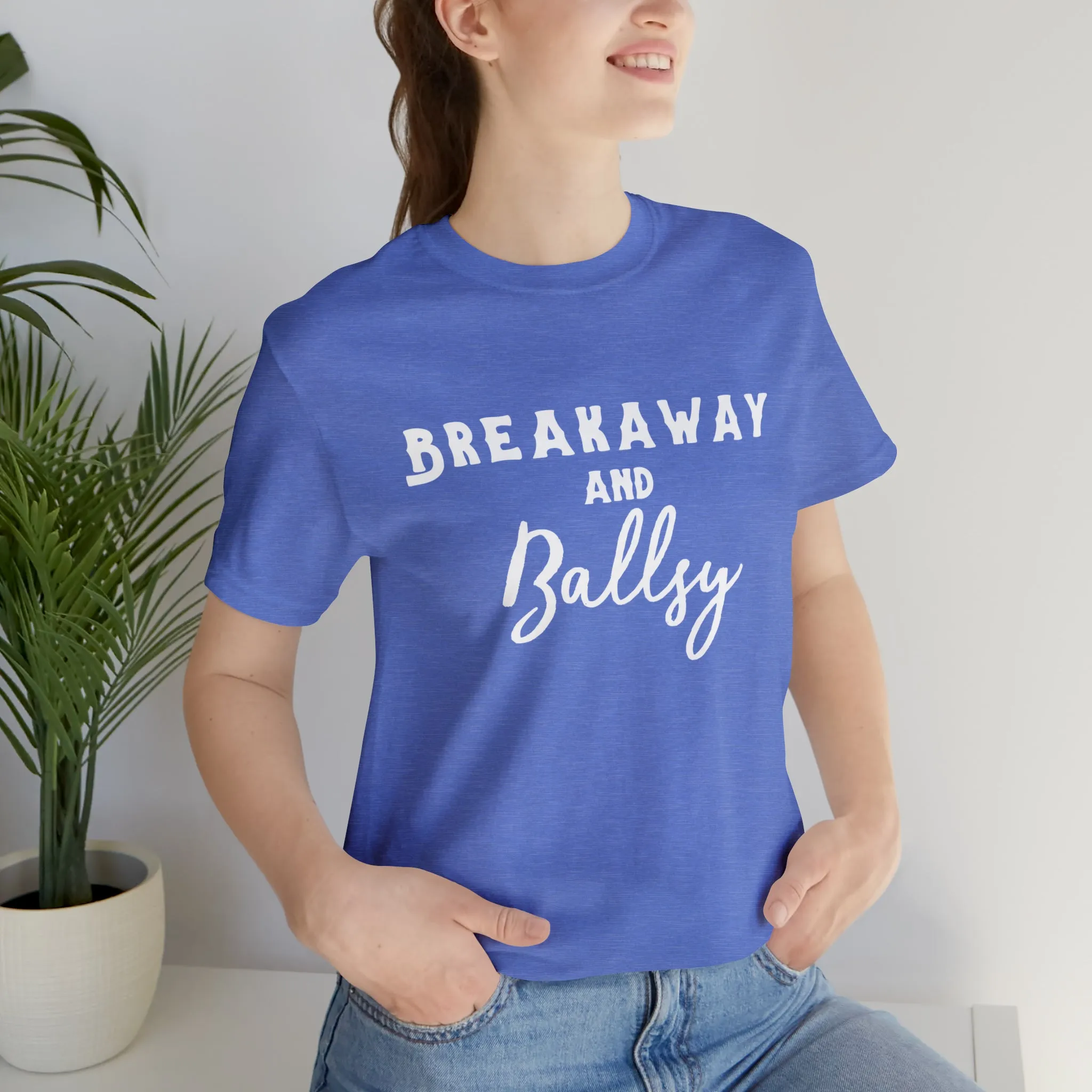 Breakaway & Ballsy Short Sleeve Tee