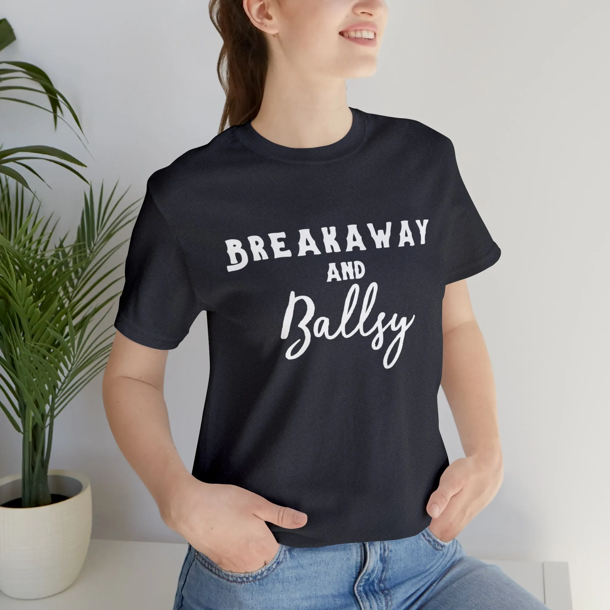 Breakaway & Ballsy Short Sleeve Tee