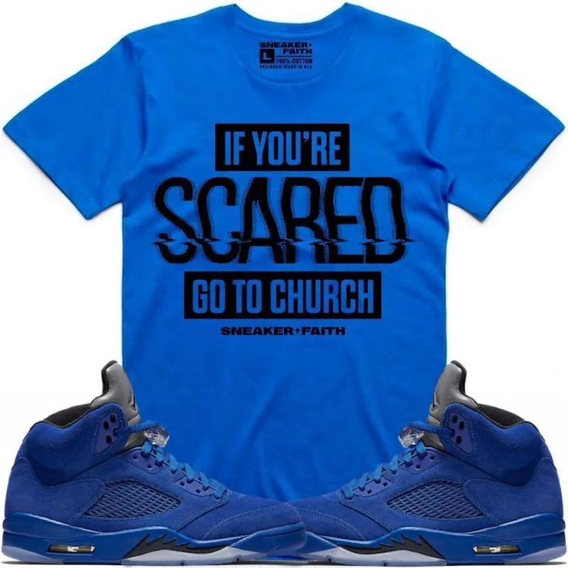 SCARED Sneaker Tees Shirt to Match - Jordan 5 Blue Suede